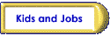 Kids Jobs--employment, kids, career resources