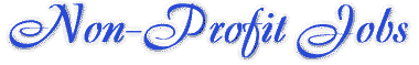Non-Profit Jobs--career resources, job search, job openings